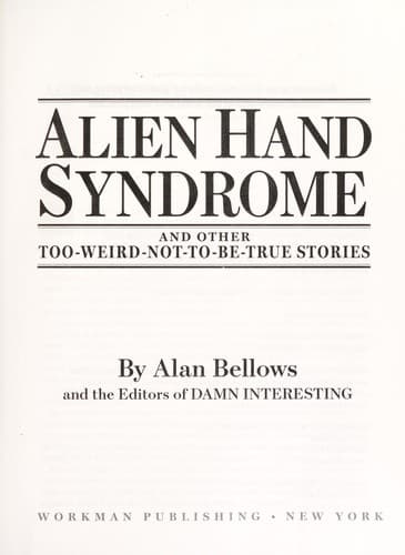Alien hand syndrome and other too-weird-not-to-be-true stories